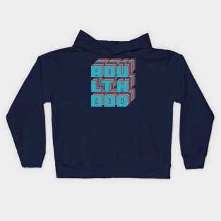 Adulthood Kids Hoodie